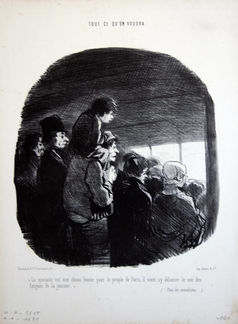 “The show is a good thing for the people of Paris, it comes to be relaxing in the evening from the fatigues of the day” - Daumier Honore