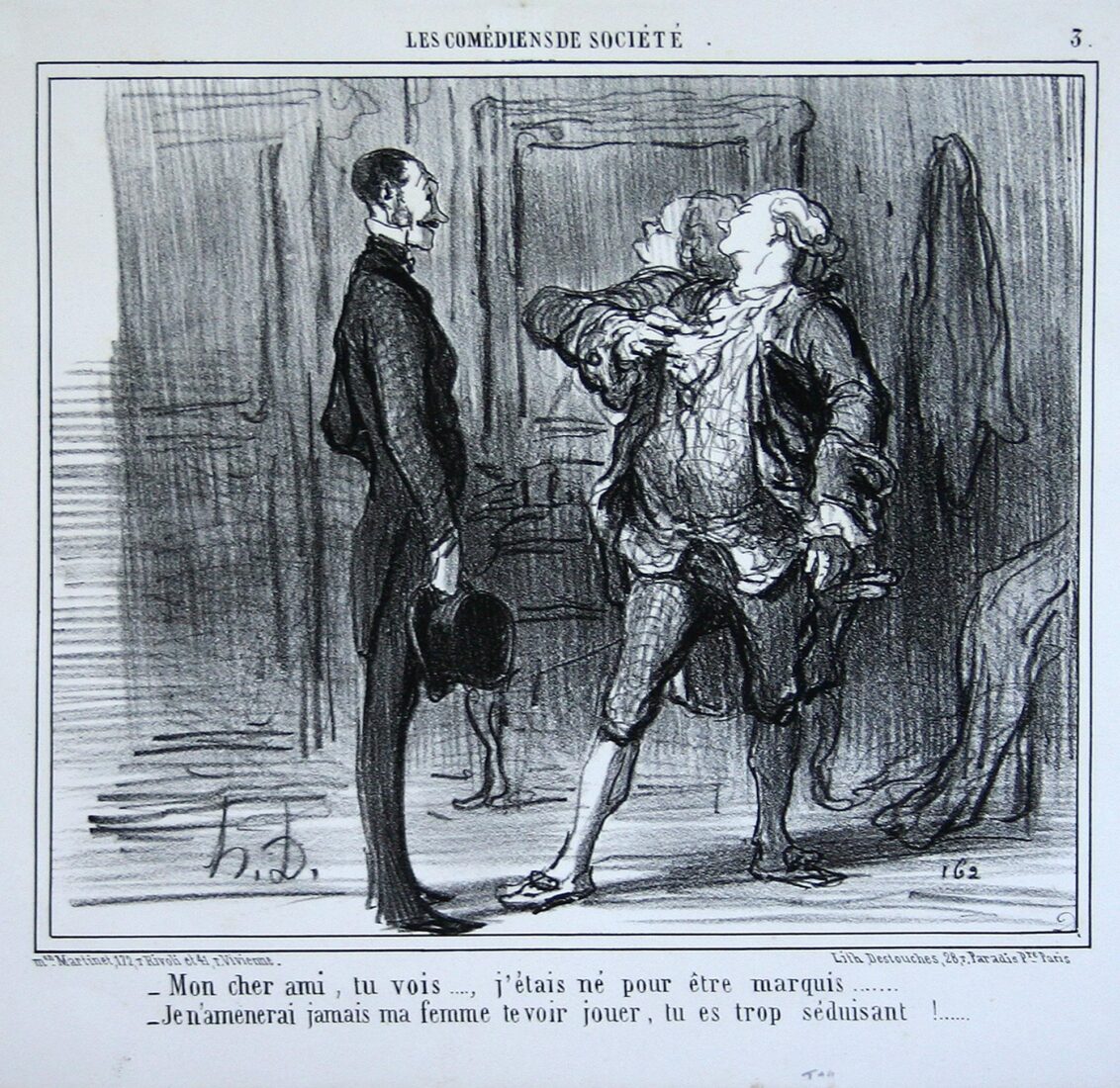 “- My dear friend, you see…, I was born to be a marquis…” - Daumier Honore