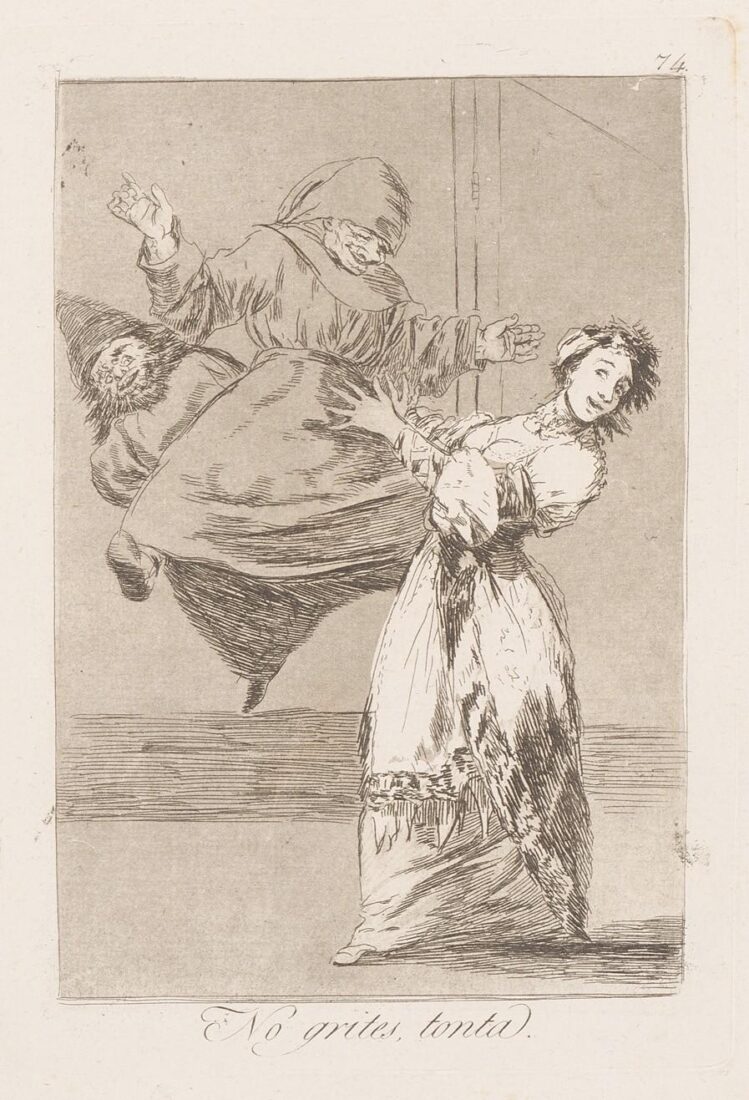 From the series “Los Caprichos” – Don’t scream, stupid - Goya y Lucientes Francisco