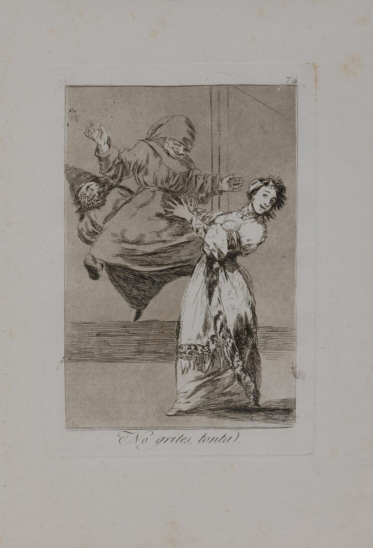 From the series “Los Caprichos” – Don’t scream, stupid